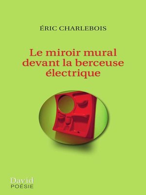 cover image of Le miroir mural devant la berceuse électrique